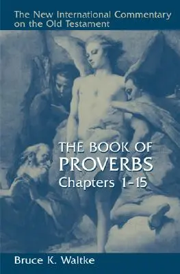 El libro de los Proverbios: Capítulos 1-15 - The Book of Proverbs: Chapters 1-15