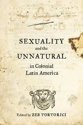 Sexualidad y lo antinatural en la América Latina colonial - Sexuality and the Unnatural in Colonial Latin America