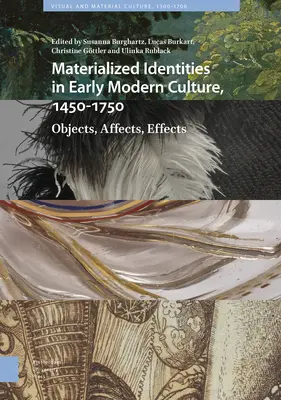 Identidades materializadas en la cultura moderna temprana, 1450-1750: objetos, afectos, efectos - Materialized Identities in Early Modern Culture, 1450-1750: Objects, Affects, Effects