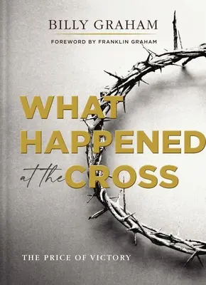 Lo que sucedió en la cruz: El precio de la victoria - What Happened at the Cross: The Price of Victory