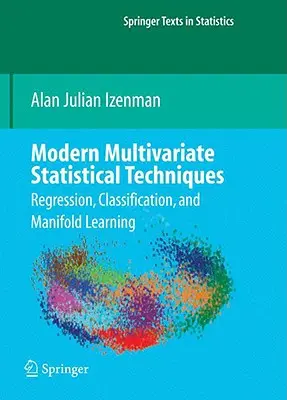 Técnicas estadísticas multivariantes modernas: Regresión, clasificación y aprendizaje múltiple - Modern Multivariate Statistical Techniques: Regression, Classification, and Manifold Learning