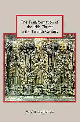 La transformación de la Iglesia irlandesa en el siglo XII - The Transformation of the Irish Church in the Twelfth Century