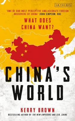 El mundo de China: La política exterior de la nueva superpotencia mundial - China's World: The Foreign Policy of the World's Newest Superpower