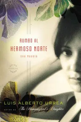 Rumbo Al Hermoso Norte: Una Novela