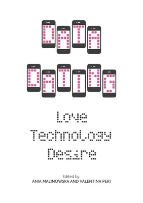 Citas con datos: Amor, tecnología, deseo - Data Dating: Love, Technology, Desire