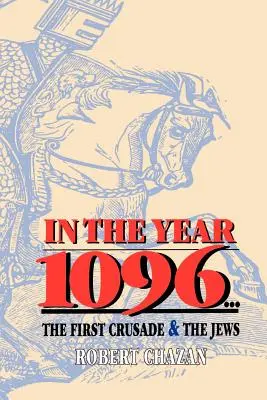En el año 1096: La Primera Cruzada y los judíos - In the Year 1096: The First Crusade and the Jews