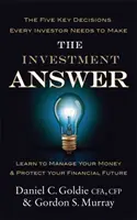 La respuesta de la inversión: aprenda a gestionar su dinero y a proteger su futuro financiero - Investment Answer - Learn to manage your money and protect your financial future