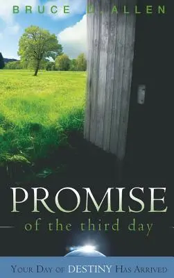 La promesa del tercer día: Ha llegado el día de tu destino - The Promise of the Third Day: Your Day of Destiny Has Arrived