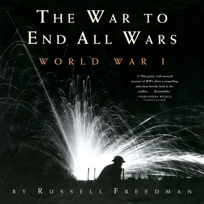 La guerra que acabó con todas las guerras: la Primera Guerra Mundial - The War to End All Wars: World War I