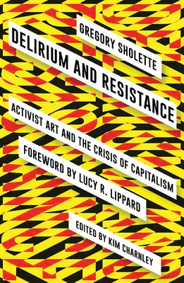 Delirio y resistencia: Arte activista y crisis del capitalismo - Delirium and Resistance: Activist Art and the Crisis of Capitalism