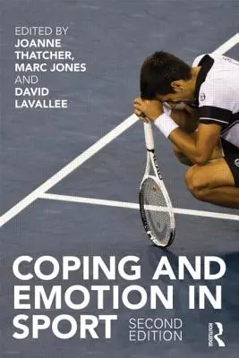 Afrontamiento y emociones en el deporte: Segunda edición - Coping and Emotion in Sport: Second Edition