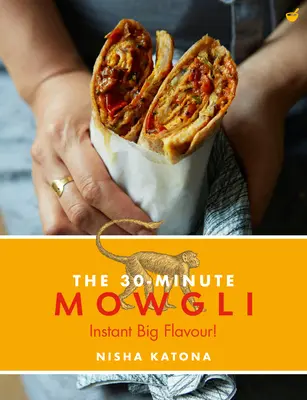 Mowgli en 30 minutos: Comida india fácil y rápida de la cocina casera de Mowgli - 30 Minute Mowgli: Fast Easy Indian from the Mowgli Home Kitchen