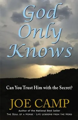 Sólo Dios lo sabe: ¿Puedes confiarle el secreto? - God Only Knows: Can You Trust Him with the Secret?