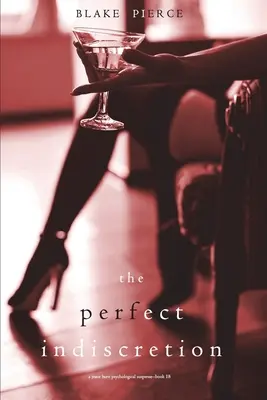 La indiscreción perfecta (Un thriller de suspense psicológico de Jessie Hunt - Libro 18) - The Perfect Indiscretion (A Jessie Hunt Psychological Suspense Thriller-Book Eighteen)