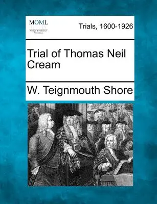 Juicio de Thomas Neil Cream - Trial of Thomas Neil Cream