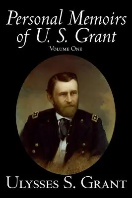 Memorias Personales de U. S. Grant, Volumen Uno, Historia, Biografía - Personal Memoirs of U. S. Grant, Volume One, History, Biography