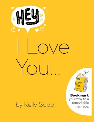 Hey, I Love You: Marca tu camino hacia un matrimonio extraordinario - Hey, I Love You: Bookmark Your Way to a Remarkable Marriage