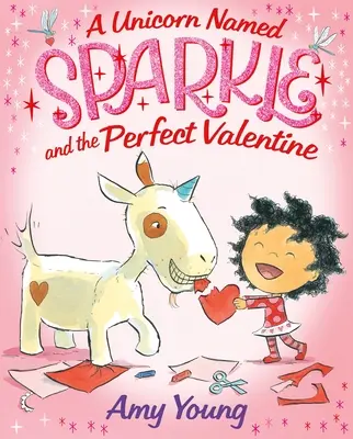 Un unicornio llamado Destello y el San Valentín perfecto - A Unicorn Named Sparkle and the Perfect Valentine