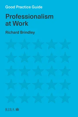 Guía de buenas prácticas: Profesionalidad en el trabajo - Good Practice Guide: Professionalism at Work