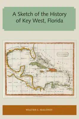 Un esbozo de la historia de Cayo Hueso, Florida - A Sketch of the History of Key West, Florida