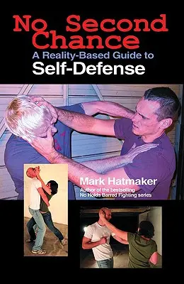 No Second Chance: Una Guía de Defensa Personal Basada en la Realidad - No Second Chance: A Reality-Based Guide to Self-Defense