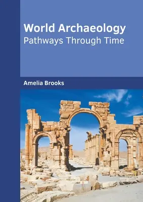 Arqueología mundial: Caminos a través del tiempo - World Archaeology: Pathways Through Time