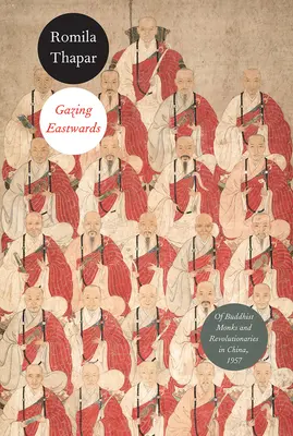 Mirando hacia el Este: De monjes budistas y revolucionarios en China, 1957 - Gazing Eastwards: Of Buddhist Monks and Revolutionaries in China, 1957