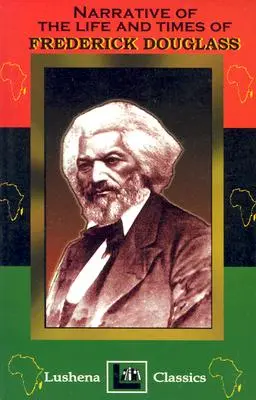 Narración de la vida y la época de Frederick Douglass - The Narritive Of The Life And Times Of Frederick Douglass