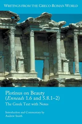 Plotino sobre la belleza (Enéadas 1.6 y 5.8.1-2): El texto griego con notas - Plotinus on Beauty (Enneads 1.6 and 5.8.1-2): The Greek Text with Notes