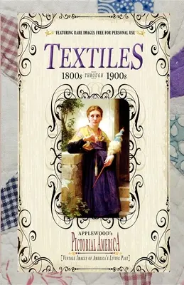 Textiles (Pictorial America): Imágenes antiguas del pasado vivo de Estados Unidos - Textiles (Pictorial America): Vintage Images of America's Living Past