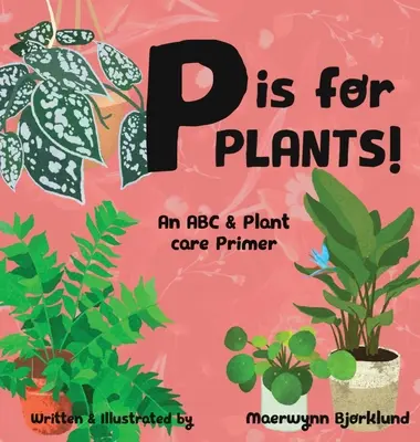 P de plantas El abecedario y el cuidado de las plantas - P is for Plants! An ABC & Plant Care Primer