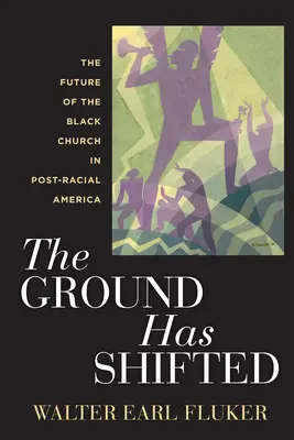 El terreno ha cambiado: El futuro de la Iglesia negra en la América posracial - The Ground Has Shifted: The Future of the Black Church in Post-Racial America