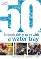 50 Cosas fantásticas que hacer con una bandeja de agua - 50 Fantastic things to do with a water tray