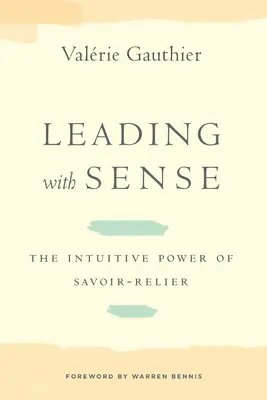 Liderar con sentido: El poder intuitivo del Savoir-Relier - Leading with Sense: The Intuitive Power of Savoir-Relier