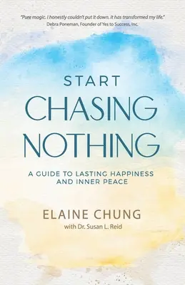 Empezar a perseguir nada: una guía para la felicidad duradera y la paz interior - Start Chasing Nothing: A Guide to Lasting Happiness and Inner Peace