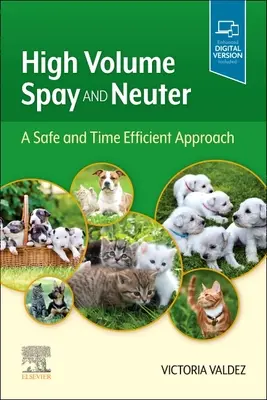 Esterilización y castración de gran volumen: Un método seguro y eficaz - High Volume Spay and Neuter: A Safe and Time Efficient Approach