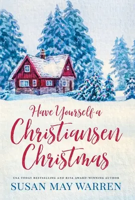 Tenga una Navidad Christiansen: Una historia navideña de tu familia favorita de una pequeña ciudad - Have Yourself a Christiansen Christmas: A holiday story from your favorite small town family