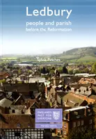 Ledbury: La gente y la parroquia antes de la Reforma - England's Past for Everyone - Ledbury: People and Parish before the Reformation - England's Past for Everyone