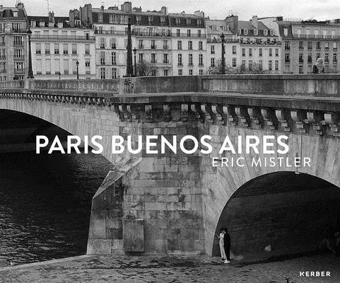 Eric Mistler París Buenos Aires - Eric Mistler: Paris Buenos Aires