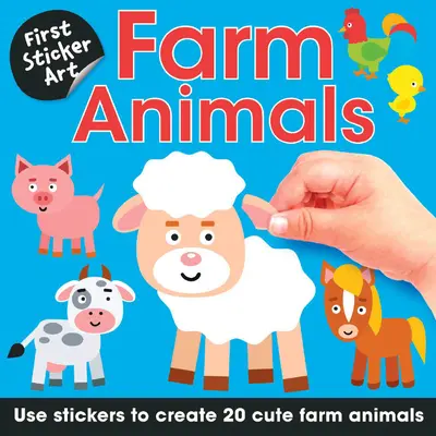 Primer Sticker Art: Animales de la granja: Utiliza pegatinas para crear 20 simpáticos animales de granja - First Sticker Art: Farm Animals: Use Stickers to Create 20 Cute Farm Animals