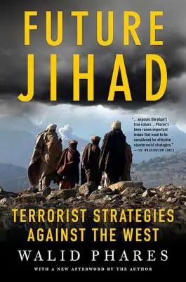 La yihad del futuro: Estrategias terroristas contra Estados Unidos - Future Jihad: Terrorist Strategies Against America