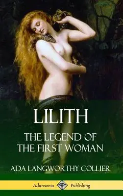 Lilith: La leyenda de la primera mujer (tapa dura) - Lilith: The Legend of the First Woman (Hardcover)