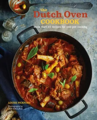 The Dutch Oven Cookbook: 60 Recetas para Cocinar en una Sola Olla - The Dutch Oven Cookbook: 60 Recipes for One-Pot Cooking