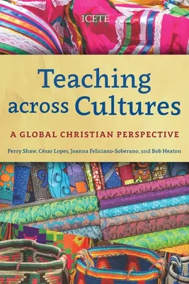 Enseñar a través de las culturas: Una perspectiva cristiana global - Teaching across Cultures: A Global Christian Perspective