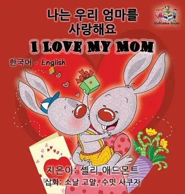 I Love My Mom (Libro Infantil Inglés Coreano): Libro bilingüe coreano para niños - I Love My Mom (Korean English Children's book): Bilingual Korean book for kids