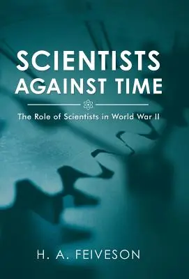 Científicos contra el tiempo: el papel de los científicos en la Primera Guerra Mundial - Scientists Against Time: The Role of Scientists in World War Ii