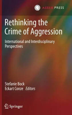 Repensar el crimen de agresión: Perspectivas internacionales e interdisciplinarias - Rethinking the Crime of Aggression: International and Interdisciplinary Perspectives