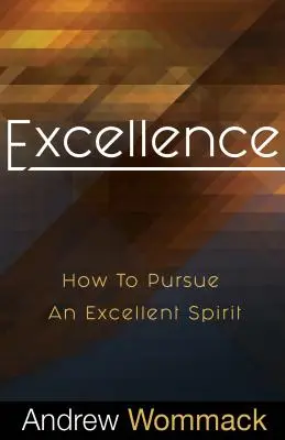 Excelencia: Cómo perseguir un espíritu excelente - Excellence: How to Pursue an Excellent Spirit