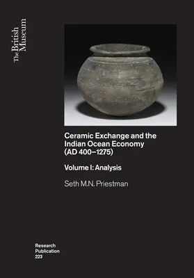 Ceramic Exchange and the Indian Ocean Economy (Ad 400-1275): Volumen I: Análisis - Ceramic Exchange and the Indian Ocean Economy (Ad 400-1275): Volume I: Analysis