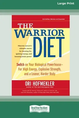 La dieta del guerrero: Encienda su fuente de energía biológica para obtener alta energía, fuerza explosiva y un cuerpo más esbelto y fuerte [Standard Large Pr - The Warrior Diet: Switch on Your Biological Powerhouse For High Energy, Explosive Strength, and a Leaner, Harder Body [Standard Large Pr